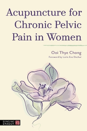 Acupuncture for Chronic Pelvic Pain in Women by Ooi Thye Chong 9781787758476