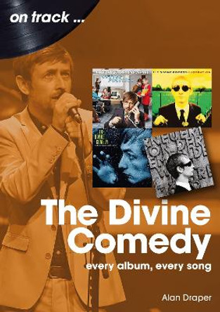 The Divine Comedy On Track: Every Album, Every Song by Alan Draper 9781789523089