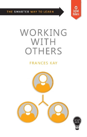 Smart Skills: Working with Others by Frances Kay 9781789550054