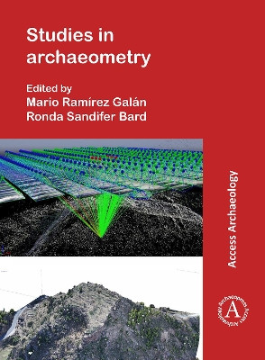 Studies in Archaeometry: Proceedings of the Archaeometry Symposium at NORM 2019, June 16-19, Portland, Oregon, Portland State University. Dedicated to the Rev. H. Richard Rutherford, C.S.C., Ph.D by Mario Ramírez Galán 9781789697346
