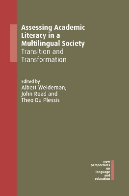 Assessing Academic Literacy in a Multilingual Society: Transition and Transformation by Albert Weideman 9781788926201