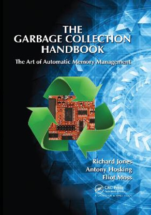 The Garbage Collection Handbook: The Art of Automatic Memory Management by Richard Jones