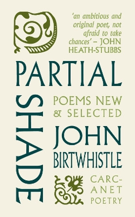 Partial Shade: Poems New and Selected by John Birtwhistle 9781800173231