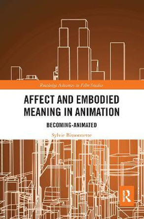 Affect and Embodied Meaning in Animation: Becoming-Animated by Sylvie Bissonnette