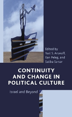 Continuity and Change in Political Culture: Israel and Beyond by Yael S. Aronoff 9781793605702