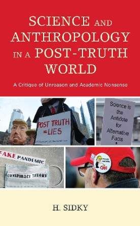 Science and Anthropology in a Post-Truth World: A Critique of Unreason and Academic Nonsense by H. Sidky 9781793606518