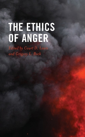 The Ethics of Anger by Court D. Lewis 9781793615190