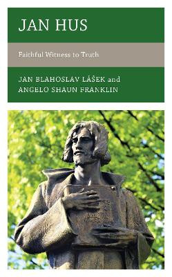 Jan Hus: Faithful Witness to Truth by Jan Lasek 9781793637420