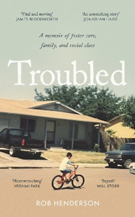 Troubled: A Memoir of Foster Care, Family, and Social Class by Rob Henderson 9781800753648