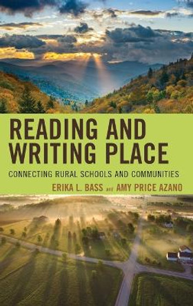 Reading and Writing Place: Connecting Rural Schools and Communities by Erika L Bass 9781793638359