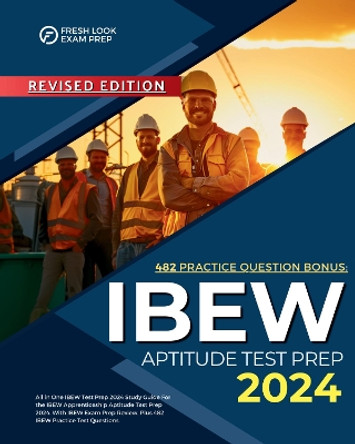 IBEW Aptitude Test Prep 2024: All in One IBEW Test Prep 2024 Study Guide For the IBEW Apprenticeship Aptitude Test Prep 2024. With IBEW Exam Prep Review, Plus 482 IBEW Practice Test Questions. by Ricky Martinez 9781804671740