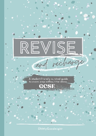 Revise and Recharge: GCSE: A Student-Friendly Workbook for Stress-Free Exam Prep by Lisa Hunter 9781804672389