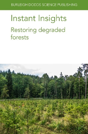 Instant Insights: Restoring Degraded Forests by Dr Stephanie Mansourian 9781801464109