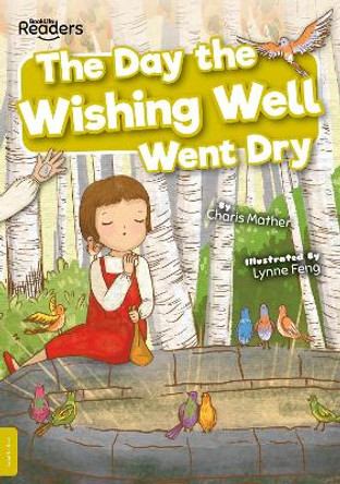 The Day the Wishing Well Went Dry by Charis Mather 9781801558099