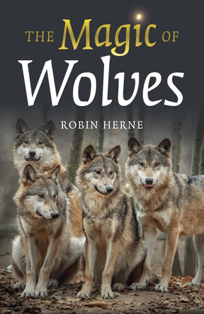 Magic of Wolves, The Robin Herne 9781803411064