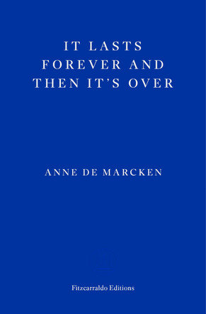 It Lasts Forever and Then It's Over by Anne de Marcken 9781804270745