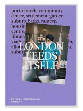 London Feeds Itself by Jonathan Nunn 9781804270998