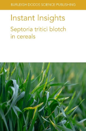 Instant Insights: Septoria Tritici Blotch in Cereals by Dr Stephen B. Goodwin 9781801463195