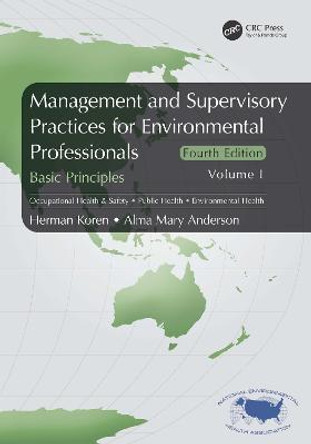 Management and Supervisory Practices for Environmental Professionals: Basic Principles, Volume I by Herman Koren
