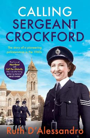 Calling Sergeant Crockford: The story of a pioneering policewoman in the 1960s by Ruth D'Alessandro 9781802793703