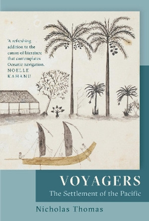 Voyagers: The Settlement of the Pacific by Nicholas Thomas 9781803284637