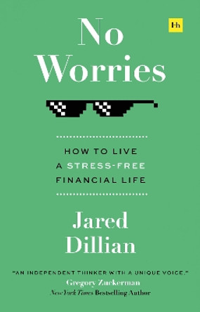 No Worries: How to live a stress-free financial life by Jared Dillian 9781804090558