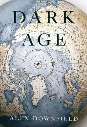 Dark Age by Alex Downfield 9781804395776