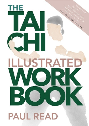 The Tai Chi Illustrated Workbook by Paul Read 9781804670262