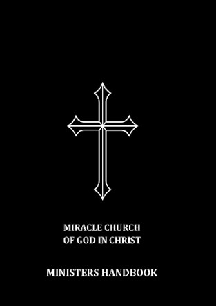 MIRACLE CHURCH OF GOD IN CHRIST MINISTERS HANDBOOK by Francis Vaughan 9781804672082
