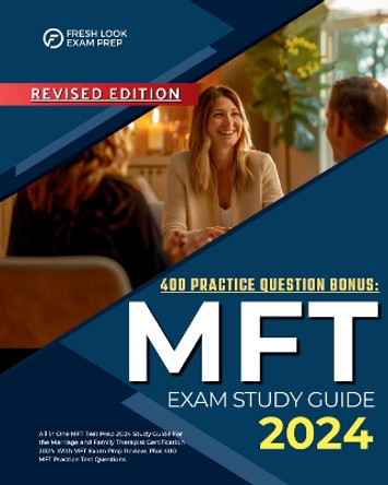 MFT Exam Study Guide 2024: All in One MFT Test Prep 2024 Study Guide For the Marriage and Family Therapist Certification 2024. With MFT Exam Prep Review, Plus 400 MFT Practice Test Questions. by Saundra Jenkins 9781804672587