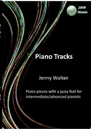 Piano Tracks: Pieces with a jazzy feel for the intermediate pianist by Jenny Walker 9781804674895