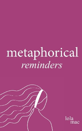 Metaphorical Reminders by Lola Mae 9781804674932