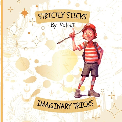 Strictly Sticks Imaginary Tricks by PattiJ North 9781804675113