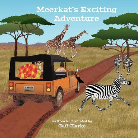 Meerkat's Exciting Adventure by Gail Clarke 9781804676646