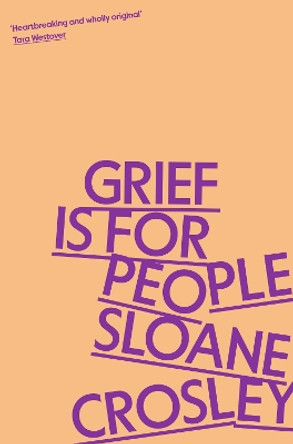 Grief is for People: A Memoir by Sloane Crosley 9781805223023