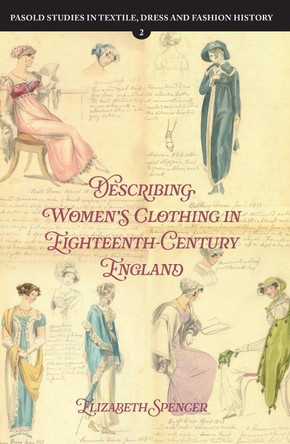 Describing Women’s Clothing in Eighteenth-Century England by Dr Elizabeth Spencer 9781837650347