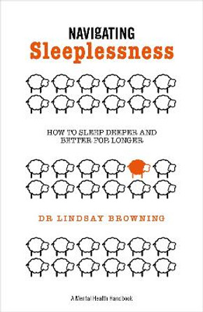 Navigating Sleeplessness: How to Sleep Deeper and Better for Longer by Lindsay Browning 9781837962822