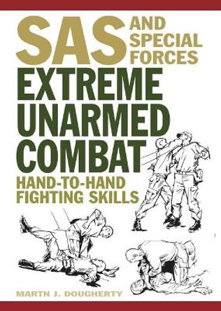 Extreme Unarmed Combat: Hand-to-Hand Fighting Skills by Martin J Dougherty 9781838860738