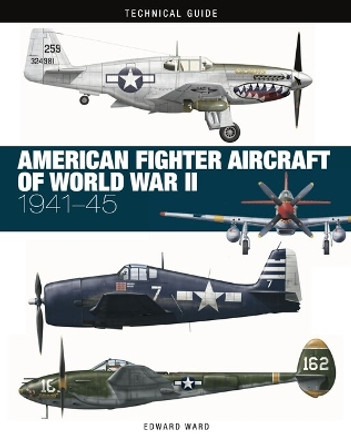 American Fighter Aircraft of World War II by Edward Ward 9781838863265