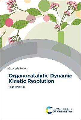 Organocatalytic Dynamic Kinetic Resolution by Helene Pellissier 9781839165658