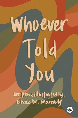 Whoever Told You by Grace M. Maready 9781839348907