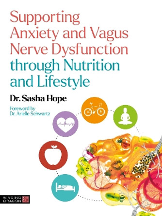 Supporting Anxiety and Vagus Nerve Dysfunction through Nutrition and Lifestyle by Sasha Hope 9781839971150