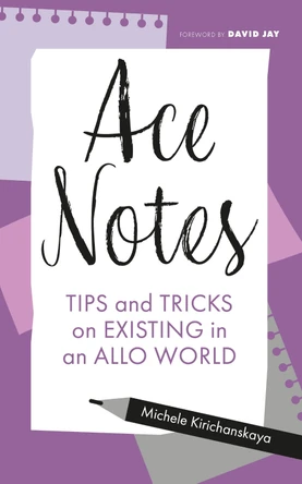Ace Notes: Tips and Tricks on Existing in an Allo World by Michele Kirichanskaya 9781839975226