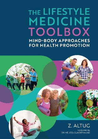 The Lifestyle Medicine Toolbox: Mind-Body Approaches for Health Promotion by Ziya Altug, PT, DPT, DipACLM, OCS 9781839979088