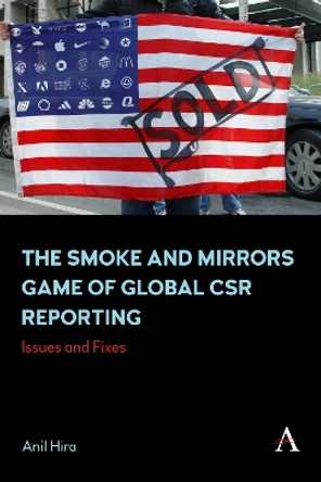 The Smoke and Mirrors Game of Global CSR Reporting: Issues and Fixes by Anil Hira 9781839988059