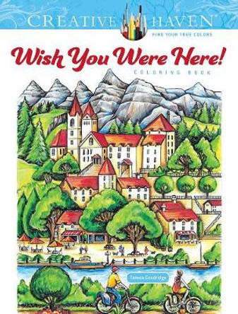 Creative Haven Wish You Were Here! Coloring Book by Teresa Goodridge