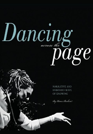 Dancing Across the Page: Narrative and Embodied Ways of Knowing by Karen N. Barbour 9781841504216