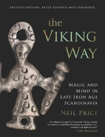 The Viking Way: Magic and Mind in Late Iron Age Scandinavia by Neil Price 9781842172605