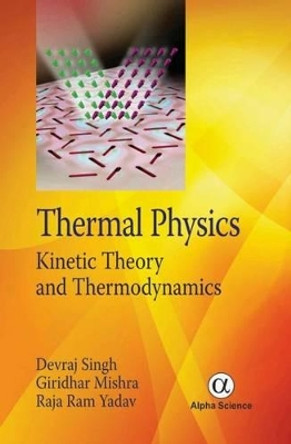 Thermal Physics: Kinetic Theory and Thermodynamics by Devraj Singh 9781842659731