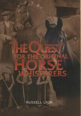 The Quest for the Original Horse Whisperers by Russell Lyon 9781842820209